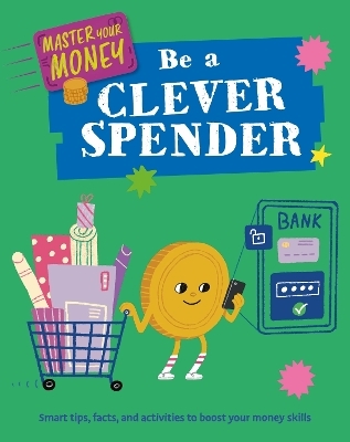 Master Your Money: Be a Clever Spender - Izzi Howell