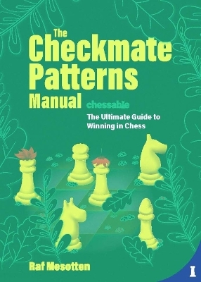 The Checkmate Patterns Manual - Raf Mesotten