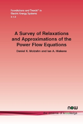 A Survey of Relaxations and Approximations of the Power Flow Equations - Daniel K. Molzahn, Ian a. Hiskens