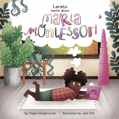 Lerato Learns About Maria Montessori - Megan Gregorowski