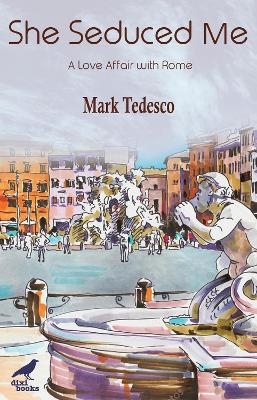 She Seduced Me - Mark Tedesco