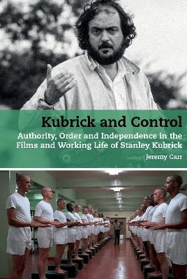 Kubrick and Control - Jeremy Carr