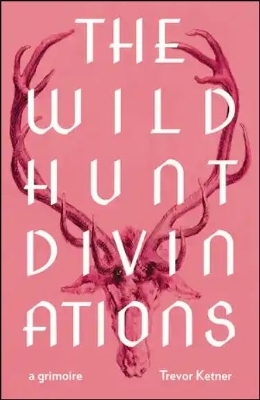 The Wild Hunt Divinations - Trevor Ketner