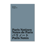 Paris Notizen - Frauke Boggasch