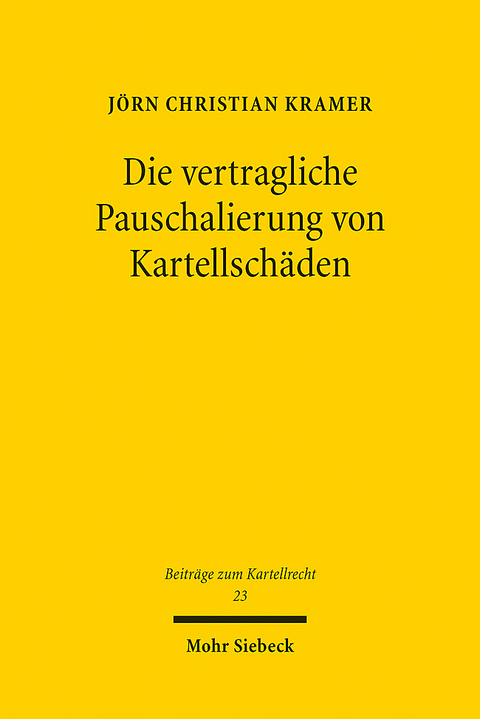 Die vertragliche Pauschalierung von Kartellschäden - Jörn Christian Kramer