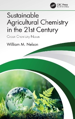 Sustainable Agricultural Chemistry in the 21st Century - William Nelson