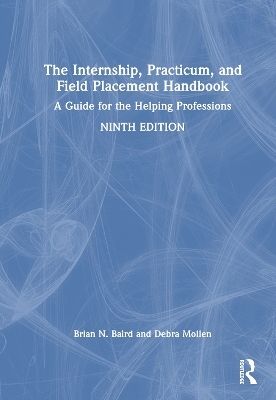 The Internship, Practicum, and Field Placement Handbook - Brian N. Baird, Debra Mollen