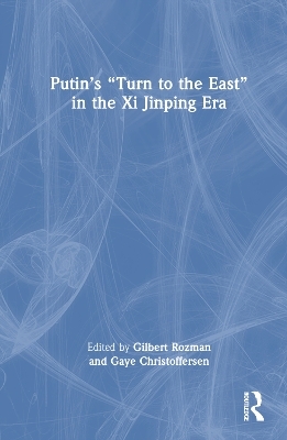 Putin’s “Turn to the East” in the Xi Jinping Era - 