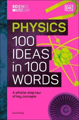 The Science Museum Physics 100 Ideas in 100 Words - David Sang