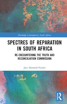 Spectres of Reparation in South Africa - Jaco Barnard-Naude
