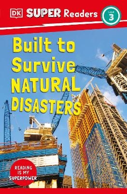 DK Super Readers Level 3 Built to Survive Natural Disasters -  Dk