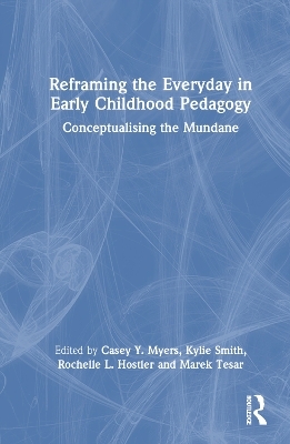 Reframing the Everyday in Early Childhood Pedagogy - 