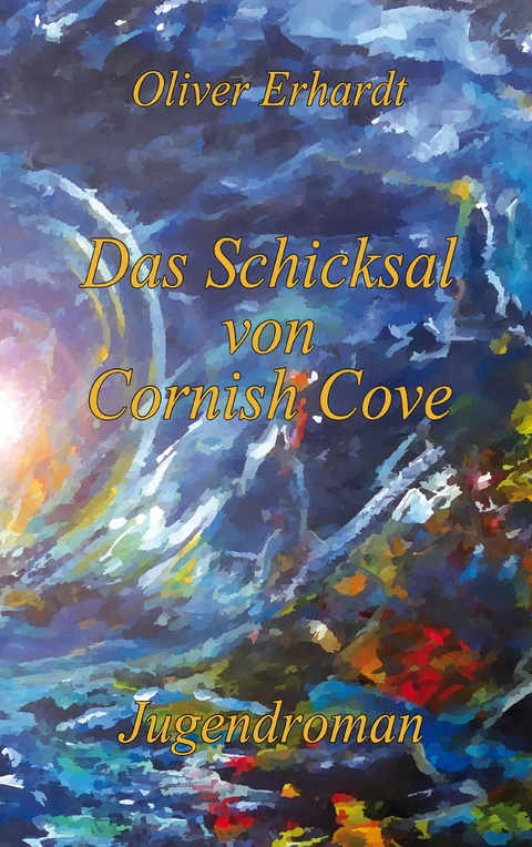 Das Schicksal von Cornish Cove - Oliver Erhardt
