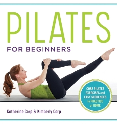 Pilates for Beginners - Katherine Corp, Kimberly Corp