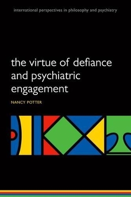 The Virtue of Defiance and Psychiatric Engagement - Nancy Nyquist Potter