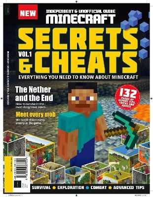 Minecraft Secrets & Cheats: Everything You Need to Know About Minecraft, 132 pages of expert tips and advice, Survival; Exploration; Combat and Advanced Tips -  Future Publishing