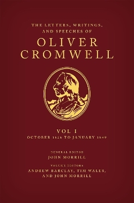The Letters, Writings, and Speeches of Oliver Cromwell - 