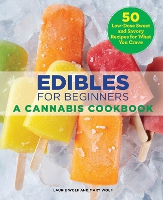 Edibles for Beginners - Laurie Wolf, Mary Wolf