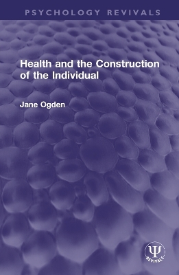 Health and the Construction of the Individual - Jane Ogden
