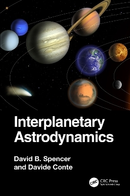 Interplanetary Astrodynamics - David B. Spencer, Davide Conte