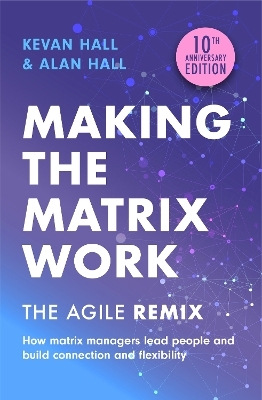 Making the Matrix Work, 2nd edition - Kevan Hall, Alan Hall