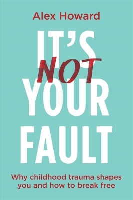 It’s Not Your Fault - Alex Howard