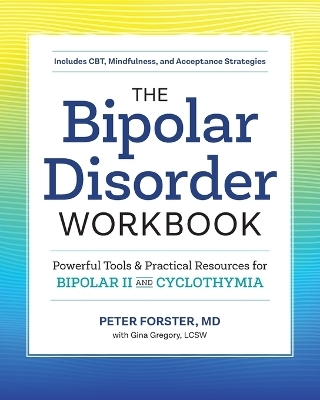 The Bipolar Disorder Workbook - Peter Forster MD, Gina Gregory LCSW