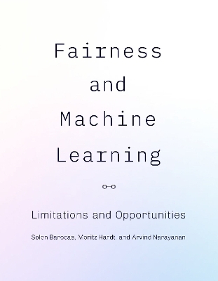 Fairness and Machine Learning - Solon Barocas, Moritz Hardt