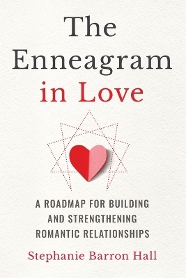 The Enneagram in Love - Stephanie Barron Hall