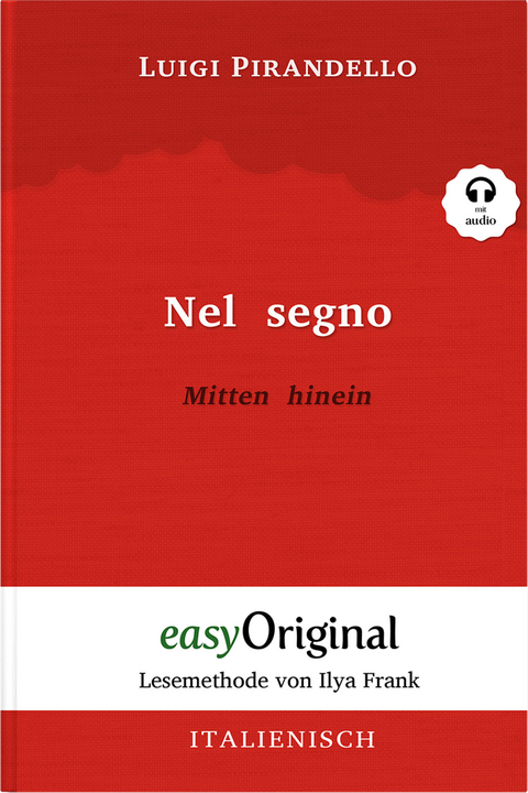 Nel segno / Mitten hinein (Buch + Audio-CD) - Lesemethode von Ilya Frank - Zweisprachige Ausgabe Italienisch-Deutsch - Luigi Pirandello