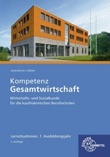 Kompetenz Gesamtwirtschaft Lernsituationen 1. Ausbildungsjahr - Krohn, Johannes; Müller, Jürgen; Kurtenbach, Stefan; Frühbauer, Raimund; Felsch, Stefan; Metzler, Sabrina