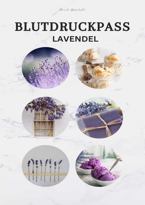 Blutdruckpass - Blutdruck Tagebuch für die täglichen Messungen "LAVENDEL" - Daniela Grafschafter