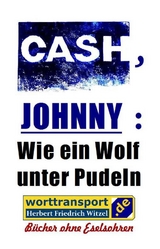 CASH, JOHNNY: Wie ein Wolf unter Pudeln - Herbert Friedrich Witzel