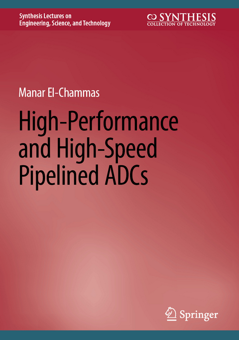 High-Performance and High-Speed Pipelined ADCs - Manar El-Chammas