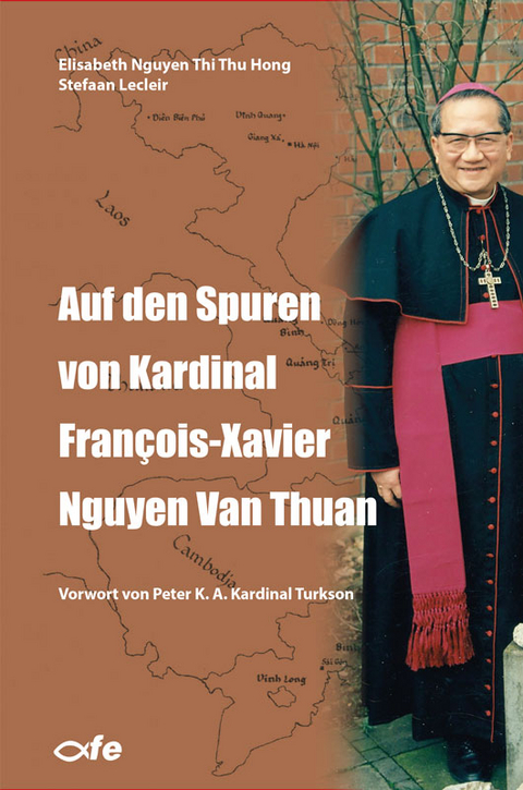 Auf den Spuren von Kardinal François-Xavier Nguyen Van Thuan - Elisabeth Nguyen Thi Thu Hong, Stefaan Lecleir