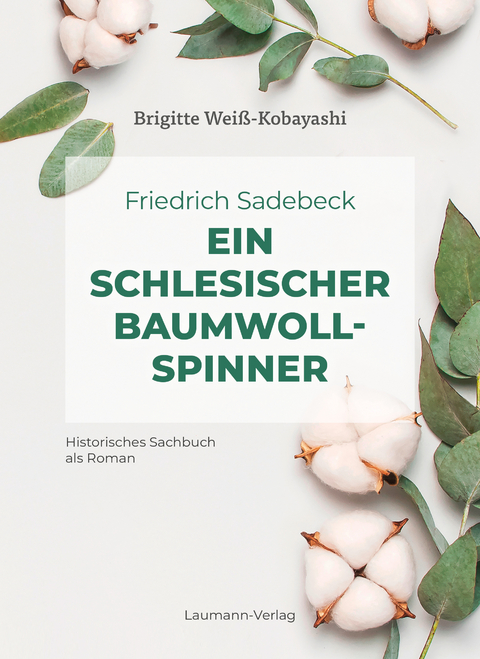 Friedrich Sadebeck – Ein Schlesischer Baumwollspinner - Brigitte Weiß-Kobayashi