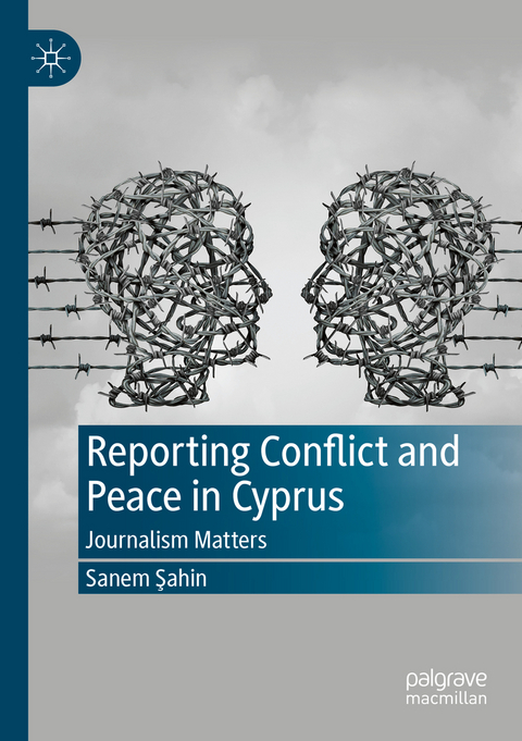 Reporting Conflict and Peace in Cyprus - Sanem Şahin