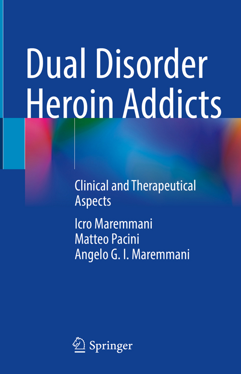 Dual Disorder Heroin Addicts - Icro Maremmani, Matteo Pacini, Angelo G. I. Maremmani