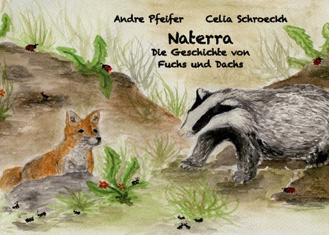 Naterra - Die Geschichte von Fuchs und Dachs - Celia Schroeckh, André Pfeifer