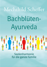 Bachblüten Ayurveda - Mechthild Scheffer