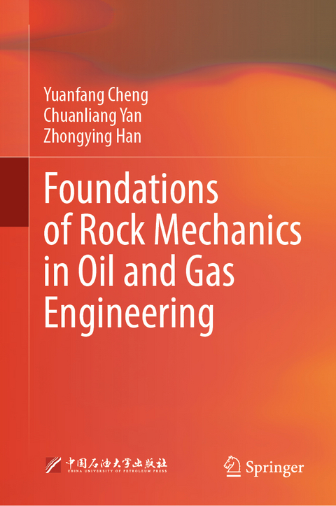 Foundations of Rock Mechanics in Oil and Gas Engineering - Yuanfang Cheng, Chuanliang Yan, Zhongying Han