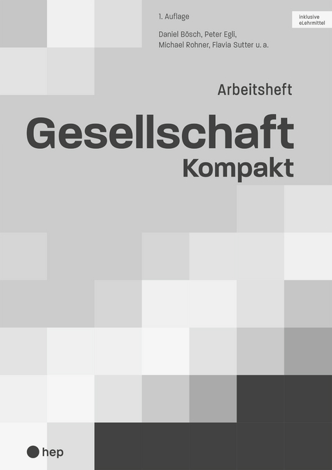 Gesellschaft Kompakt, Arbeitsheft (Print inkl. eLehrmittel) - Daniel Bösch, Flavia Sutter, Michael Rohner, Peter Egli