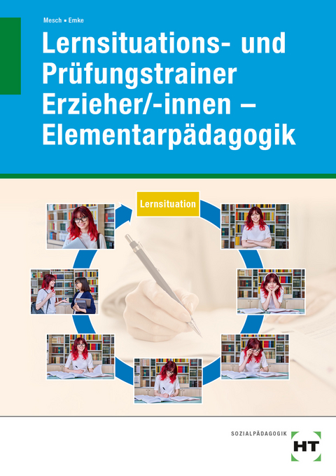 eBook inside: Buch und eBook Lernsituations- und Prüfungstrainer Erzieher/-innen - Elementarpädagogik - Marcus Mesch, Rahel Emke