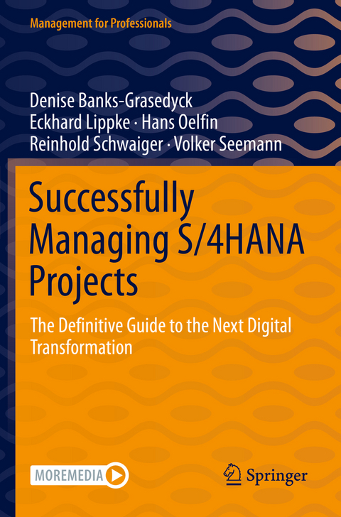 Successfully Managing S/4HANA Projects - Denise Banks-Grasedyck, Eckhard Lippke, Hans Oelfin, Reinhold Schwaiger, Volker Seemann