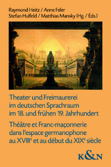 Theater und Freimaurerei im deutschen Sprachraum im 18. und frühen 19. Jahrhundert. Théâtre et Franc-maçonnerie dans l’espace germanophone au XVIIIe et au début du XIXe siècle - 