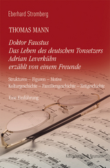 Thomas Mann. Doktor Faustus Das Leben des deutschen Tonsetzers Adrian Leverkühn erzählt von einem Freunde - Eberhard Stromberg