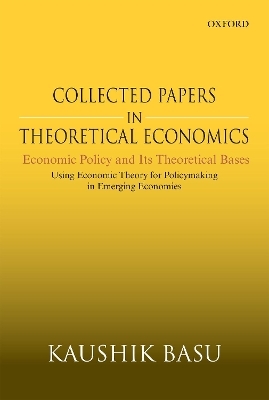 Collected Papers In Theoretical Economics: Economic Policy and Its Theoretical Bases - Kaushik Basu