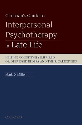 Clinician's Guide to Interpersonal Psychotherapy in Late Life - Mark D Miller