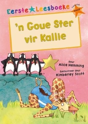 Eerste Leesboeke: Goue ster vir Kallie - Leesvlak Oranje - Alice Hemming