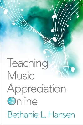 Teaching Music Appreciation Online - Bethanie L. Hansen